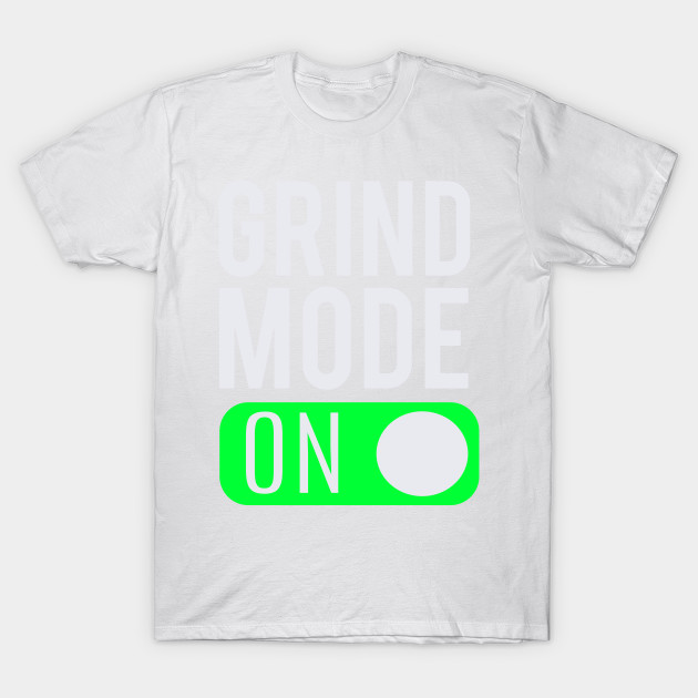 Grind Mode On Entrepreneur Hustle T-Shirt T-Shirt-TJ